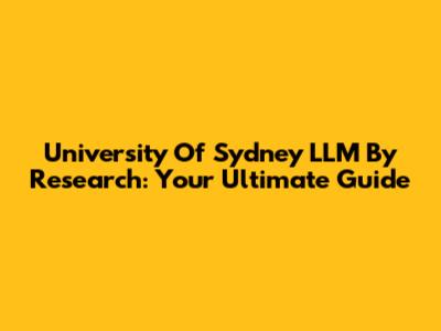 University Of Sydney LLM By Research: Your Ultimate Guide