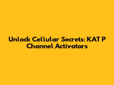 Unlock Cellular Secrets: KAT P Channel Activators