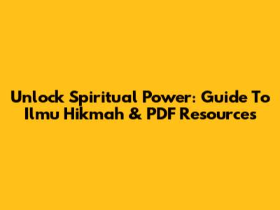 Unlock Spiritual Power: Guide To Ilmu Hikmah & PDF Resources