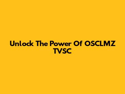 Unlock The Power Of OSCLMZ TVSC