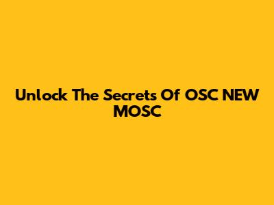 Unlock The Secrets Of OSC NEW MOSC