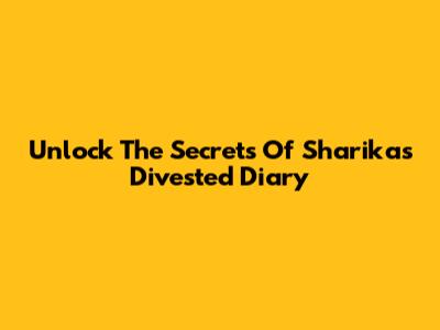 Unlock The Secrets Of Sharika's Divested Diary