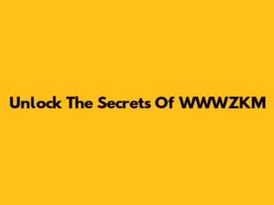 Unlock The Secrets Of WWWZKM