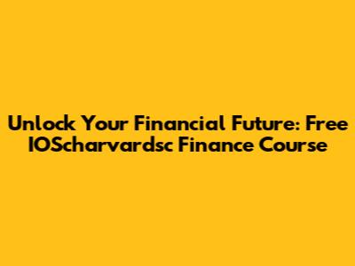 Unlock Your Financial Future: Free IOScharvardsc Finance Course