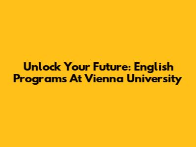 Unlock Your Future: English Programs At Vienna University