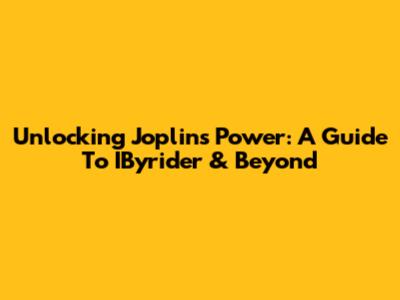Unlocking Joplin's Power: A Guide To IByrider & Beyond