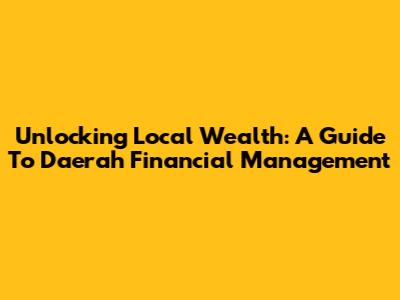 Unlocking Local Wealth: A Guide To Daerah Financial Management