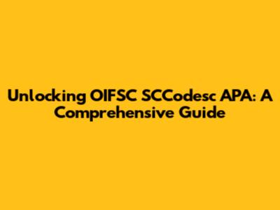 Unlocking OIFSC SCCodesc APA: A Comprehensive Guide