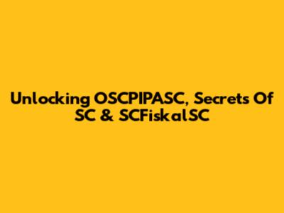 Unlocking OSCPIPASC, Secrets Of SC & SCFiskalSC