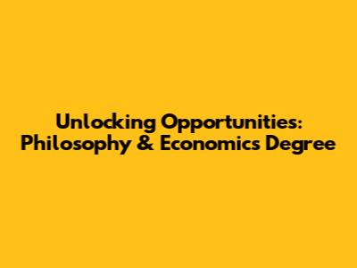 Unlocking Opportunities: Philosophy & Economics Degree