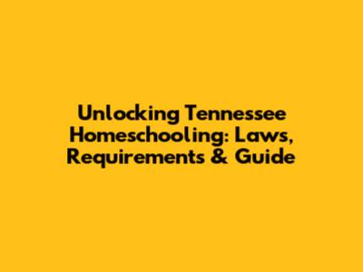 Unlocking Tennessee Homeschooling: Laws, Requirements & Guide