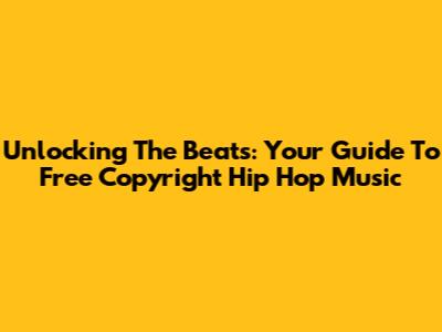 Unlocking The Beats: Your Guide To Free Copyright Hip Hop Music