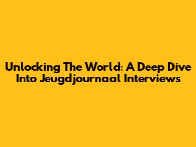 Unlocking The World: A Deep Dive Into Jeugdjournaal Interviews