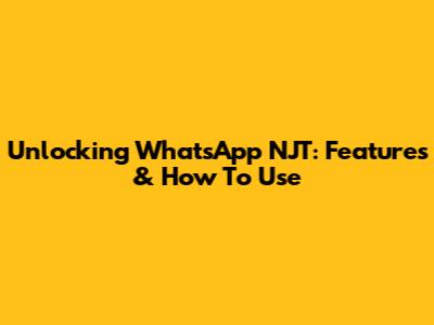 Unlocking WhatsApp NJT: Features & How To Use