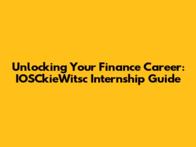 Unlocking Your Finance Career: IOSCkieWitsc Internship Guide