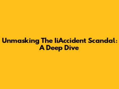 Unmasking The IiAccident Scandal: A Deep Dive