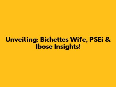 Unveiling: Bichette's Wife, PSEi & Ibose Insights!