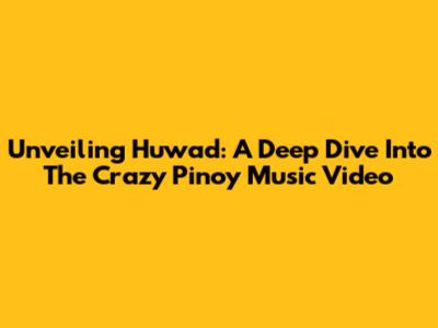 Unveiling 'Huwad': A Deep Dive Into The Crazy Pinoy Music Video