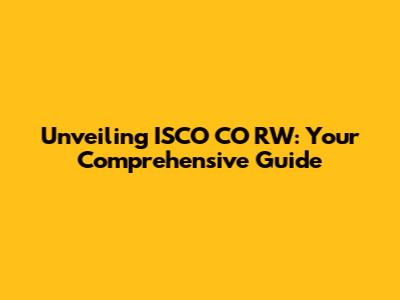 Unveiling ISCO CO RW: Your Comprehensive Guide