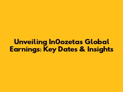 Unveiling In0ozeta's Global Earnings: Key Dates & Insights