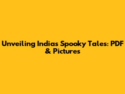 Unveiling India's Spooky Tales: PDF & Pictures