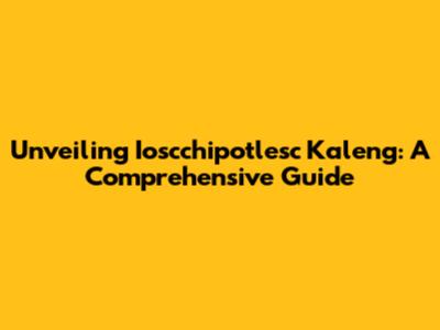 Unveiling Ioscchipotlesc Kaleng: A Comprehensive Guide