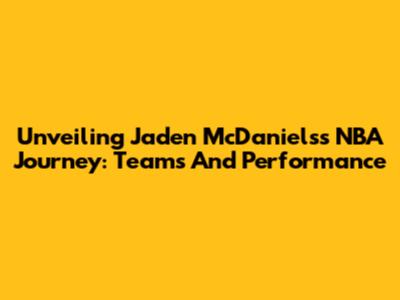 Unveiling Jaden McDaniels's NBA Journey: Teams And Performance