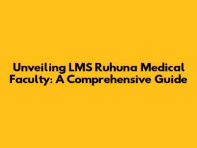 Unveiling LMS Ruhuna Medical Faculty: A Comprehensive Guide