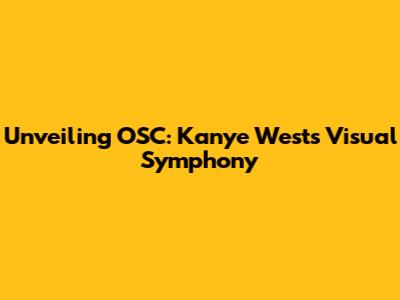 Unveiling OSC: Kanye West's Visual Symphony