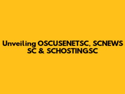 Unveiling OSCUSENETSC, SCNEWS SC & SCHOSTINGSC