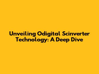 Unveiling Odigital Scinverter Technology: A Deep Dive