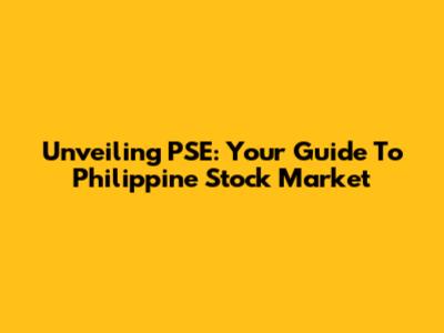 Unveiling PSE: Your Guide To Philippine Stock Market