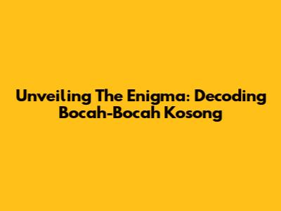 Unveiling The Enigma: Decoding 'Bocah-Bocah Kosong'
