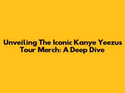 Unveiling The Iconic Kanye Yeezus Tour Merch: A Deep Dive
