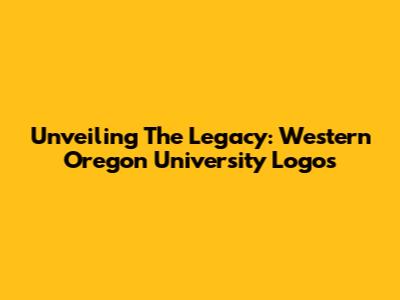 Unveiling The Legacy: Western Oregon University Logos
