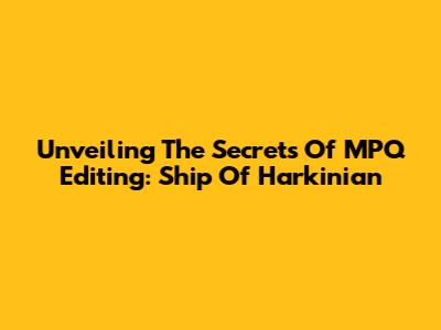 Unveiling The Secrets Of MPQ Editing: Ship Of Harkinian