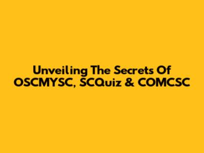 Unveiling The Secrets Of OSCMYSC, SCQuiz & COMCSC