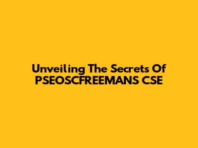 Unveiling The Secrets Of PSEOSCFREEMANS CSE