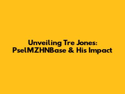 Unveiling Tre Jones: PselMZHNBase & His Impact
