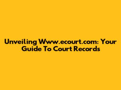 Unveiling Www.ecourt.com: Your Guide To Court Records