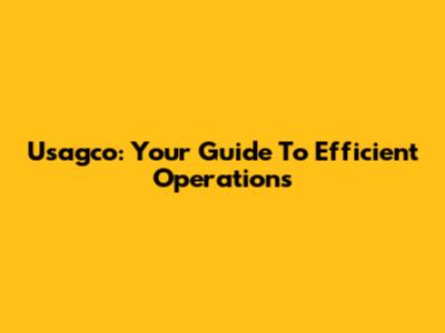 Usagco: Your Guide To Efficient Operations