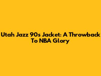 Utah Jazz 90s Jacket: A Throwback To NBA Glory