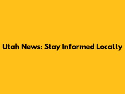 Utah News: Stay Informed Locally