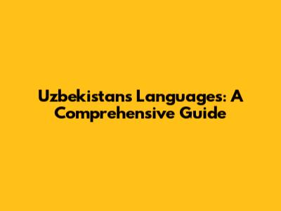 Uzbekistan's Languages: A Comprehensive Guide