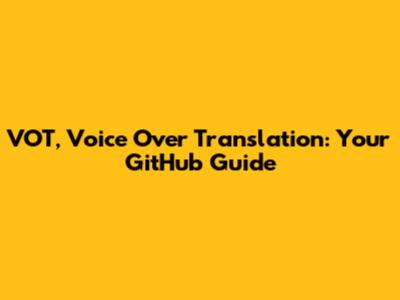 VOT, Voice Over Translation: Your GitHub Guide