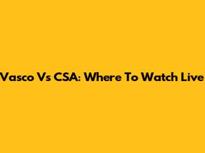 Vasco Vs CSA: Where To Watch Live