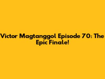 Victor Magtanggol Episode 70: The Epic Finale!