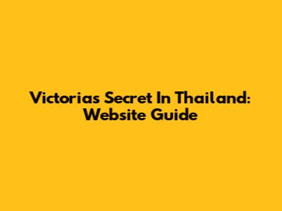 Victoria's Secret In Thailand: Website Guide