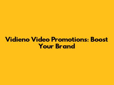 Vidieno Video Promotions: Boost Your Brand