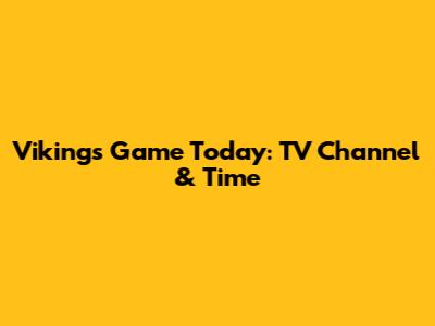 Vikings Game Today: TV Channel & Time